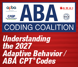 a square graphic representing Webinar Series: Understanding the 2027 Adaptive Behavior / ABA CPT Codes, August 2026